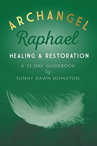 9780692601891: Archangel Raphael: Healing & Restoration: A 33-Day Guidebook (Archangels 33-Day Guidebook)