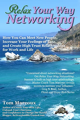 Stock image for Relax Your Way Networking: How You Can Meet New People, Increase Your Feelings of Ease and Create High Trust Relationships for Work and Life for sale by Lucky's Textbooks