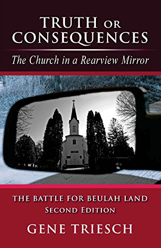 Stock image for Truth or Consequences: The Church in a Rearview Mirror - SECOND EDITION: The Battle For Beulah Land for sale by THE SAINT BOOKSTORE