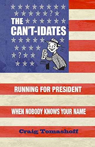 9780692606377: The Can't-idates: Running For President When Nobody Knows Your Name