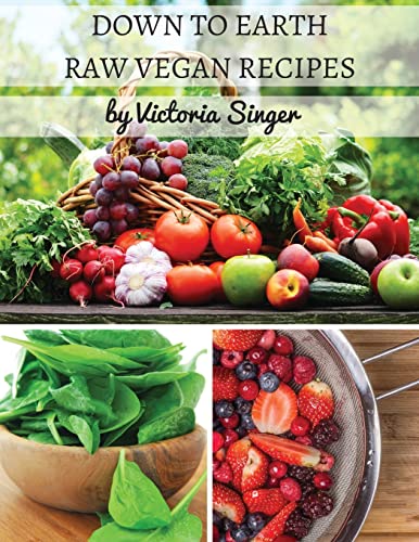 Beispielbild fr Down to Earth Raw Vegan Recipes : Tasty Recipes That Increase Your Health with Each Bite! zum Verkauf von Better World Books