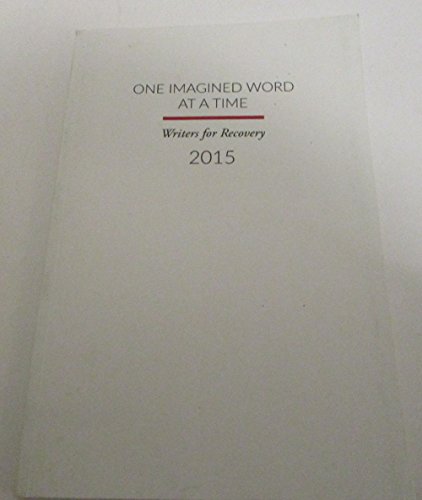 Stock image for One Imagined Word at a Time: Writers for Recovery 2015 for sale by ABOXABOOKS
