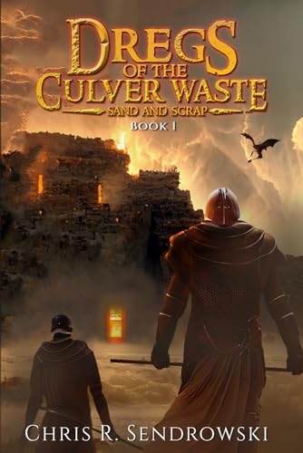 Stock image for Dregs of the Culver Waste Book 1 - Sand and Scrap: A Post-Apocalyptic Fantasy Novel (Volume 1) for sale by Bookmans