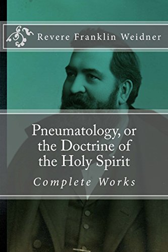 9780692612644: Pneumatology, or the Doctrine of the Work of the Holy Spirit (Complete Works of Revere Franklin Weidner)