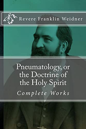 Stock image for Pneumatology, or the Doctrine of the Work of the Holy Spirit (Complete Works of Revere Franklin Weidner) for sale by SecondSale