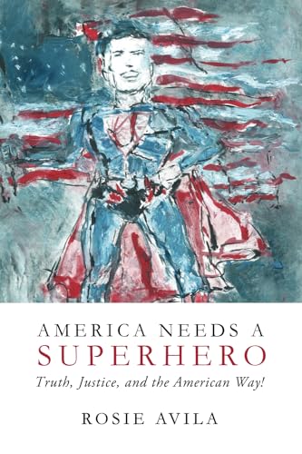 Stock image for America Needs A Superhero: How We Really Make America Great Again for sale by HPB-Emerald