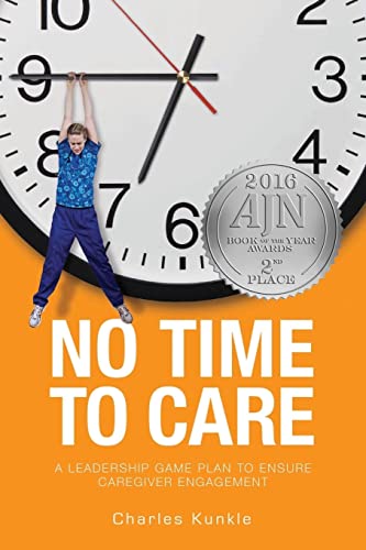 Stock image for No Time to Care: A Leadership Game Plan to Ensure Caregiver Engagement for sale by Gulf Coast Books