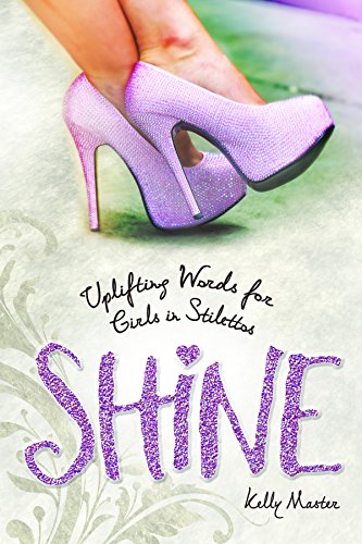 Stock image for Shine - Uplifting Words for Girls in Stilettos for sale by Decluttr