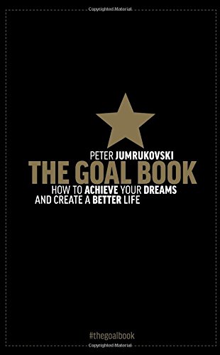 Beispielbild fr The Goal Book: How to Achieve Your Dreams and Create a Better Life zum Verkauf von SecondSale