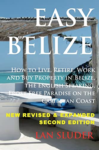 Beispielbild fr Easy Belize: How to Live, Retire, Work and Buy Property in Belize, the English Sp zum Verkauf von Goodwill of Colorado