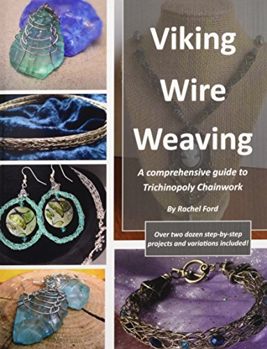 Imagen de archivo de Viking Wire Weaving: A comprehensive guide to Trichinopoly Chainwork a la venta por WorldofBooks