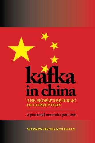 Beispielbild fr Kafka in China: The People's Republic of Corruption zum Verkauf von SecondSale