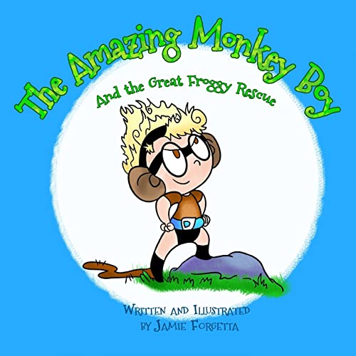 Stock image for The Amazing Monkey Boy: & The Great Froggy Rescue for sale by Lucky's Textbooks