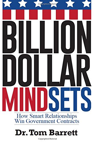 Beispielbild fr Billion Dollar Mindsets: How Smart Relationships Win Government Contracts zum Verkauf von Wonder Book