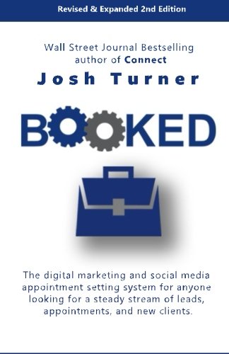 Stock image for Booked: The Digital Marketing and Social Media Appointment Setting System for Anyone Looking for a Steady Stream of Leads, Appointments and New Clients for sale by More Than Words