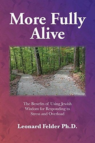 Stock image for More Fully Alive: The Benefits of Using Jewish Wisdom for Responding to Stress and Overload for sale by WorldofBooks