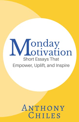 9780692621868: Monday Motivation: Short Essays That Empower, Uplift and Inspire