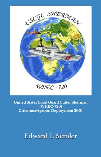 9780692623664: United States Coast Guard Cutter Sherman (WHEC-720) Circumnavigation Deployment 2001