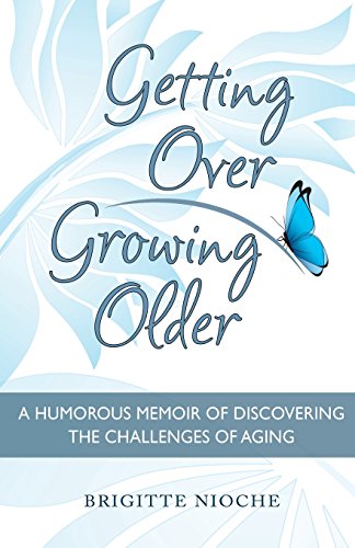 Beispielbild fr Getting over Growing Older : How to Change Your Life by Staying Positive zum Verkauf von Better World Books