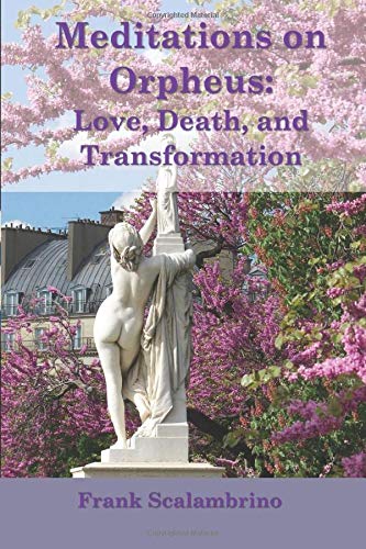 Beispielbild fr Meditations on Orpheus: Love, Death, and Transformation zum Verkauf von Revaluation Books