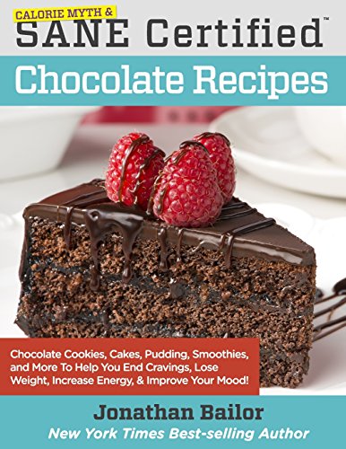 Stock image for Calorie Myth & SANE Certified Chocolate Recipes: End Cravings, Lose Weight, Increase Energy, Improve Your Mood, Fix Digestion, and Sleep Soundly with . to the Delicious New Science of SANE Eating for sale by Patrico Books