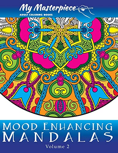 Stock image for My Masterpiece Adult Coloring Books - Mood Enhancing Mandalas Volume 2 (Mandala Coloring Books for Relaxation, Meditation and Creativity) for sale by Save With Sam