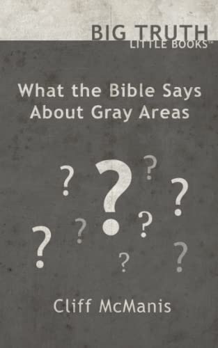 Stock image for What the Bible Says About Gray Areas for sale by GF Books, Inc.