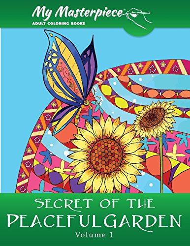 Stock image for My Masterpiece Adult Coloring Books - Secret of the Peaceful Garden Coloring Book for Grownups for sale by THE SAINT BOOKSTORE