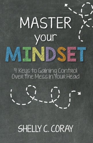 Stock image for MASTER your MINDSET: 9 Keys to Gaining Control Over the Mess in Your Head for sale by ThriftBooks-Atlanta