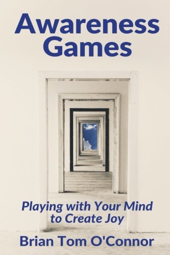 Stock image for Awareness Games: Playing with Your Mind to Create Joy for sale by Giant Giant