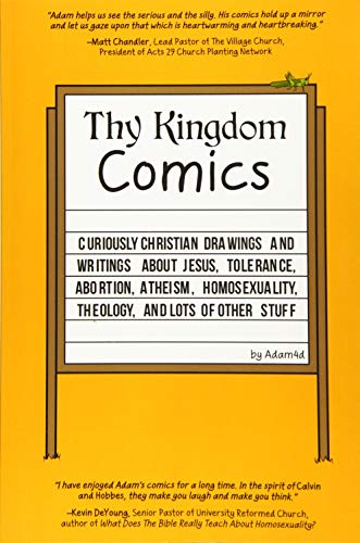 Beispielbild fr Thy Kingdom Comics: Curiously Christian drawings and writings about Jesus, tolerance, abortion, atheism, homosexuality, theology, and lots of other stuff zum Verkauf von Goodwill Books