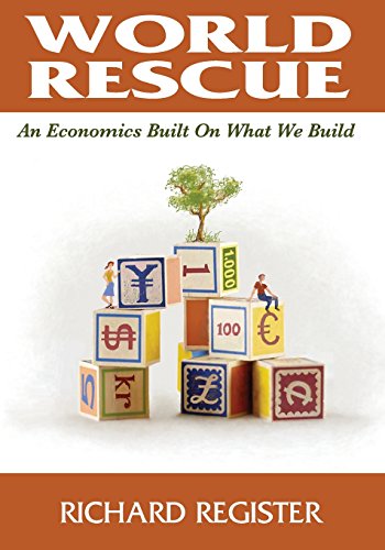 Imagen de archivo de World Rescue: An Economics Built on What we Build (Full Color Version) a la venta por THE SAINT BOOKSTORE