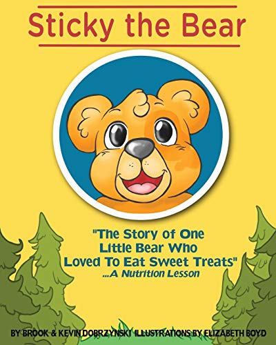 9780692631065: Sticky The Bear: The Story Of One Little Bear Who Loved To Eat Sweet Treats...A Nutrition Lesson