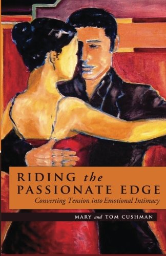 Beispielbild fr Riding the Passionate Edge : Converting Tension into Emotional Intimacy zum Verkauf von Better World Books