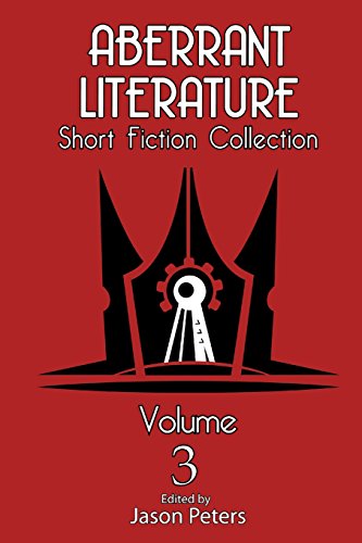 Imagen de archivo de Aberrant Literature Short Fiction Collection Volume 3 a la venta por ThriftBooks-Dallas