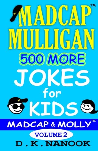 Beispielbild fr Madcap Mulligan 500 More Jokes for Kids: Volume 2 (Madcap Mulligan Jokes for Kids) zum Verkauf von Revaluation Books