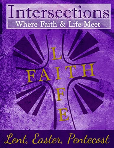 Stock image for Intersections: Where Faith & Life Meet: Lent, Easter, Pentecost Year Two for sale by Lucky's Textbooks