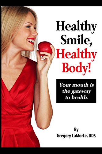 Stock image for Healthy Smile, Healthy Body!: Your mouth is the gateway to health. for sale by THE SAINT BOOKSTORE