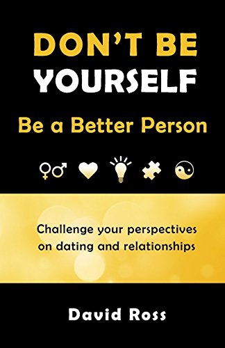 Imagen de archivo de Don't Be Yourself: Be A Better Person a la venta por THE SAINT BOOKSTORE