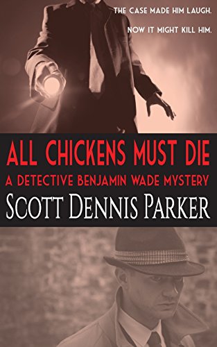 Stock image for All Chickens Must Die: A Benjamin Wade Mystery for sale by Lucky's Textbooks