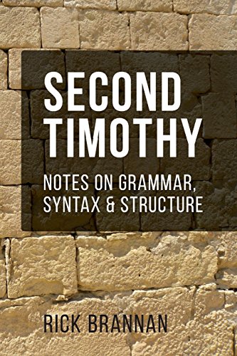 Imagen de archivo de Second Timothy: Notes on Grammar, Syntax, and Structure (Notes on Grammar, Structure, and Syntax) a la venta por Lucky's Textbooks