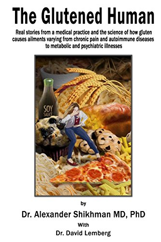 Imagen de archivo de The Glutened Human: Real stories from a medical practice and the science of how gluten causes ailments varying from chronic pain and autoimmune diseases to metabolic and psychiatric illnesses a la venta por Your Online Bookstore