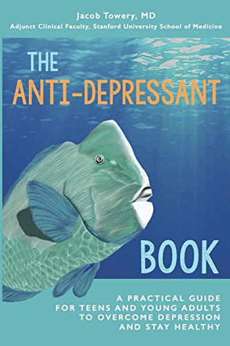 Beispielbild fr The Anti-Depressant Book: A Practical Guide for Teens and Young Adults to Overcome Depression and Stay Healthy zum Verkauf von SecondSale