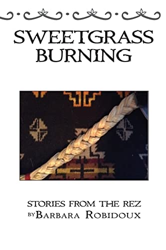 Stock image for Sweetgrass Burning: Stories From The Rez for sale by GF Books, Inc.