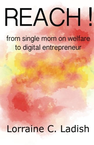 Imagen de archivo de REACH! from single mom on welfare to digital entrepreneur a la venta por SecondSale