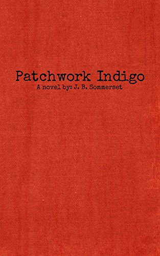 Beispielbild fr Patchwork Indigo: A novel by J. B. Sommerset zum Verkauf von ThriftBooks-Atlanta