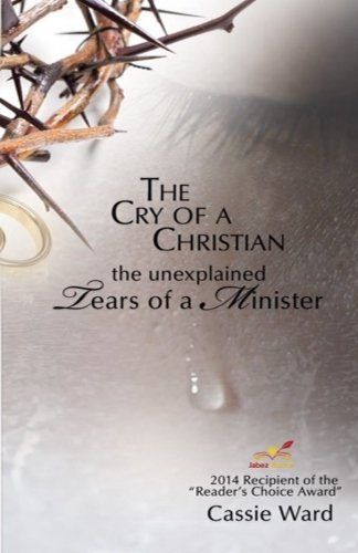 Beispielbild fr The Cry of a Christian: The Unexplained Tears of a Minister zum Verkauf von Revaluation Books