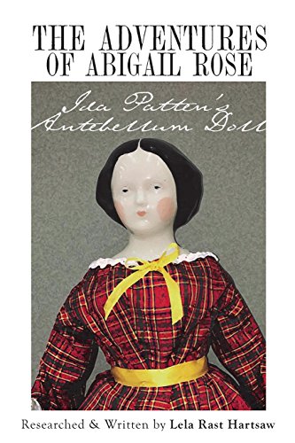 Beispielbild fr The Adventures of Abigail Rose - Ida Patten's Antebellum Doll zum Verkauf von Gulf Coast Books