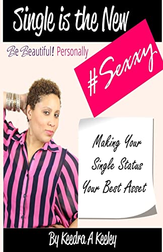 Stock image for Be Beautiful Personally: Single is the New Sexxy: Taking This Single Thing To A Whole New Level (Be Beautiful Book Series: Personally) for sale by Lucky's Textbooks
