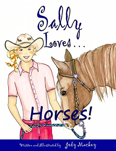 Stock image for Sally Loves Horses! (Western Horse Adventure for Children 6-10) for sale by Orion Tech